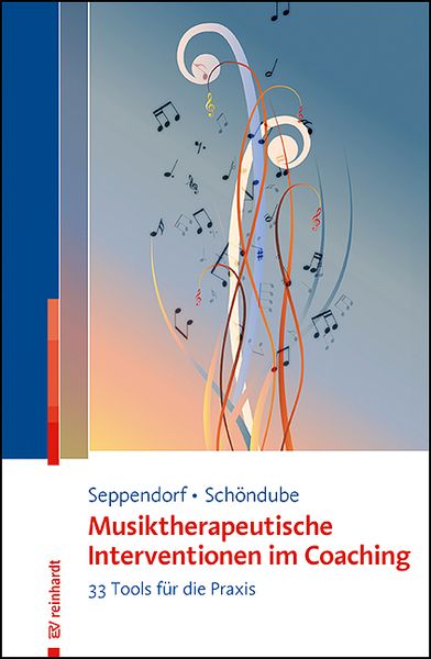 Musiktherapeutische Interventionen im Coaching, Taschenbuch von Sarah Seppendorf,Oliver Schöndube, Ernst Reinhardt Verlag, 978-3-497-03296-9