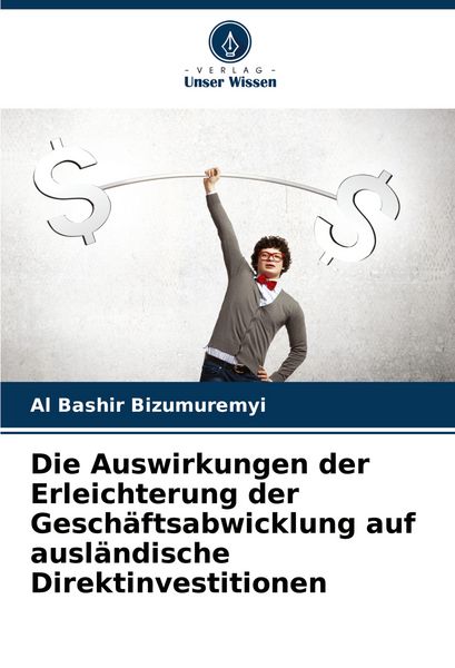 Die Auswirkungen der Erleichterung der Geschäftsabwicklung auf ausländische Direktinvestitionen, Taschenbuch von Al Bashir Bizumuremyi, Verlag Unser