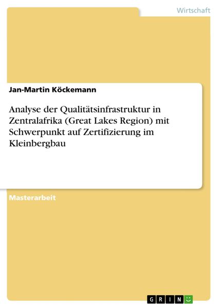 Produktbild: Analyse der Qualit&auml;tsinfrastruktur in Zentralafrika (Great Lakes Region) mit Schwerpunkt auf Zertifizierung im Kleinbergbau