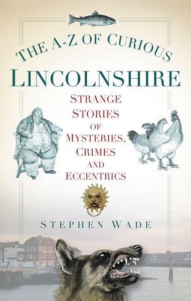 Produktbild: The A-Z of Curious Lincolnshire