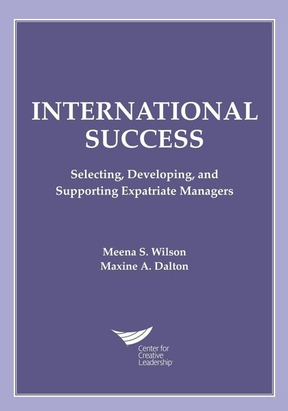 Produktbild: International Success: Selecting, Developing, and Supporting Expatriate Managers
