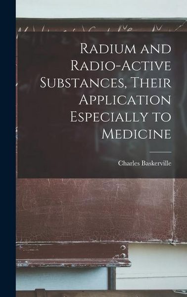 Produktbild: Radium and Radio-active Substances, Their Application Especially to Medicine