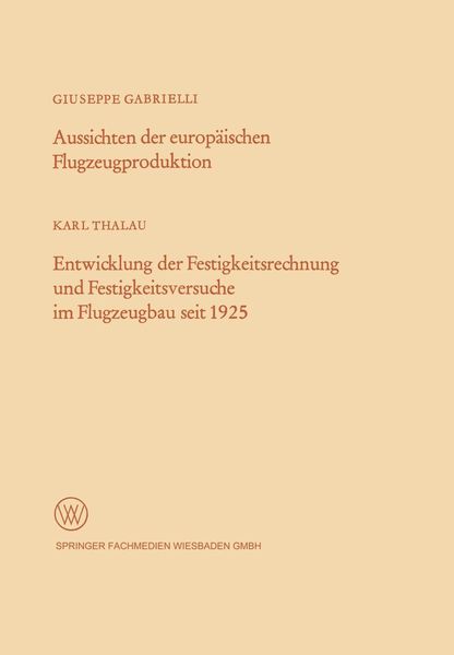 Produktbild: Aussichten der europ&auml;ischen Flugzeugproduktion. Entwicklung der Festigkeitsrechnung und Festigkeitsversuche im Flugzeugbau seit 1925