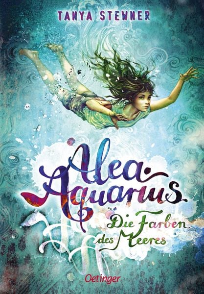 Die Farben des Meeres / Alea Aquarius Band 2, Gebundene Ausgabe von Tanya Stewner, Verlag Friedrich Oetinger GmbH