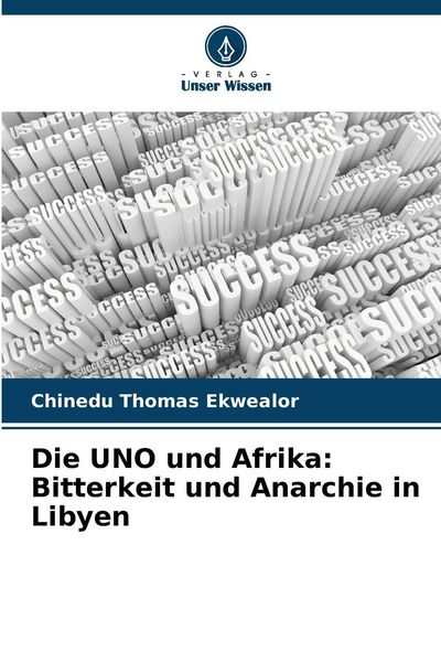 Produktbild: Die UNO und Afrika: Bitterkeit und Anarchie in Libyen
