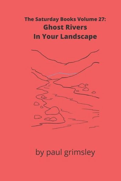 Produktbild: Ghost Rivers In Your Landscape: The Saturday Books Volume 27