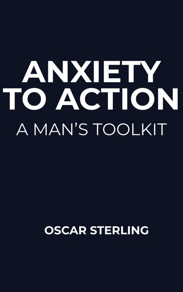 Produktbild: Anxiety to Action: A Man's Toolkit
