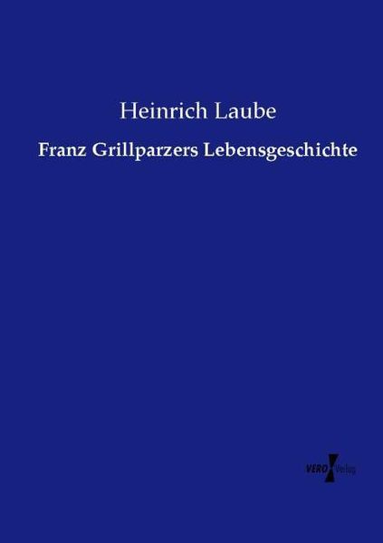 Produktbild: Franz Grillparzers Lebensgeschichte