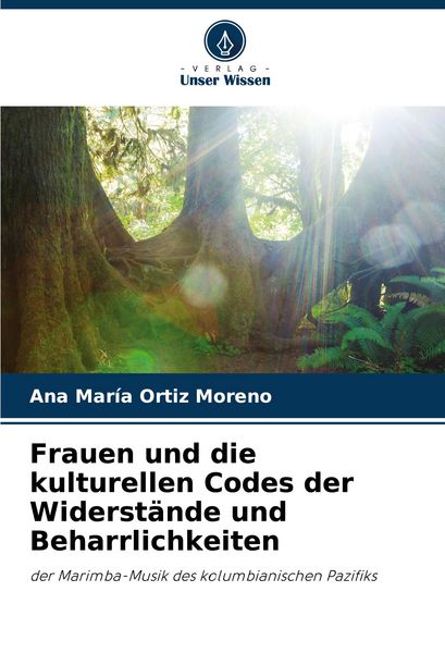 Frauen und die kulturellen Codes der Widerstände und Beharrlichkeiten, Taschenbuch von Ana María Ortiz Moreno, Verlag Unser Wissen, 9786206426820