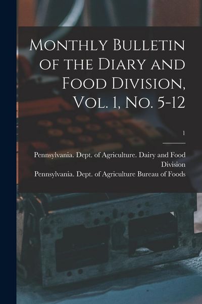 Produktbild: Monthly Bulletin of the Diary and Food Division, Vol. 1, No. 5-12; 1