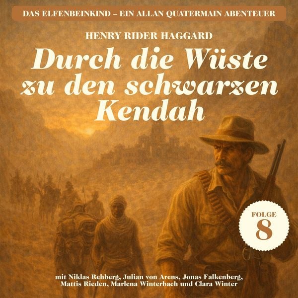 Produktbild: Durch die W&uuml;ste zu den schwarzen Kendah (Das Elfenbeinkind - Ein Allan Quatermain Abenteuer, Folge 8)