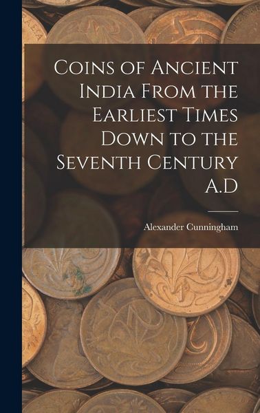 Produktbild: Coins of Ancient India From the Earliest Times Down to the Seventh Century A.D