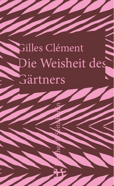 'Die Weisheit des Gärtners' von 'Gilles Clement' Buch '978395757