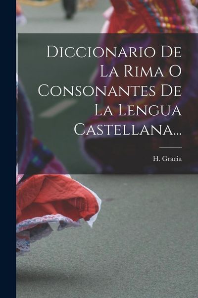 Produktbild: Diccionario De La Rima O Consonantes De La Lengua Castellana...