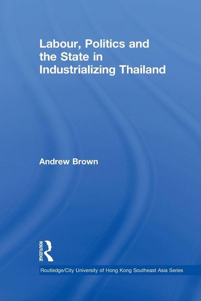Produktbild: Labour, Politics and the State in Industrialising Thailand
