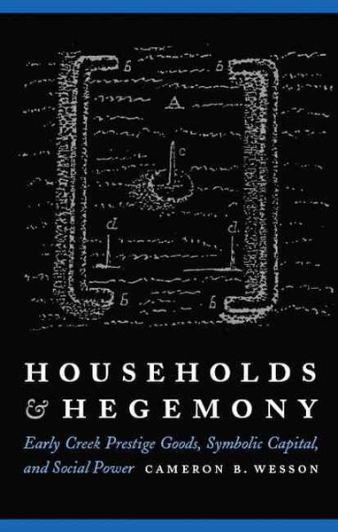 Produktbild: Households and Hegemony: Early Creek Prestige Goods, Symbolic Capital, and Social Power