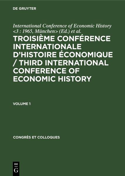 Produktbild: Troisi&egrave;me Conf&eacute;rence Internationale d'Histoire &Eacute;conomique / Third International Conference of Economic History. Volume 1
