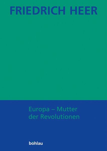 Produktbild: Friedrich Heer: Ausgew&auml;hlte Werke in Einzelb&auml;nden / Europa - Mutter der Revolutionen