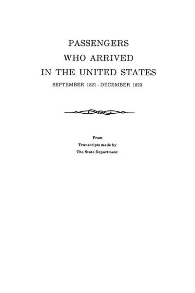 Produktbild: Passengers Who Arrived in the United States, September 1821-December 1823. from Transcripts by the State Department