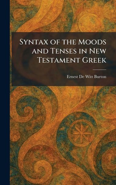 Produktbild: Syntax of the Moods and Tenses in New Testament Greek