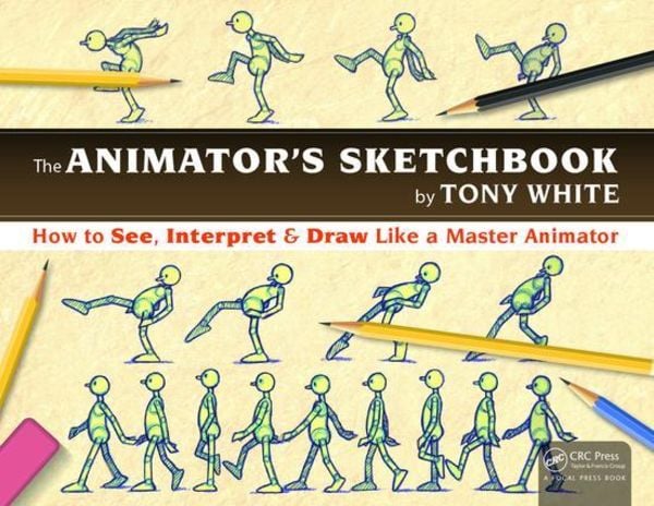 The Animator's Sketchbook, Taschenbuch von Tony White, Taylor & Francis, 9781498774017