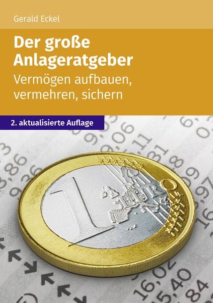 Der große Anlageratgeber, Taschenbuch von Gerald Eckel, Wolters Kluwer Steuertipps GmbH, 978-3-96533-203-4