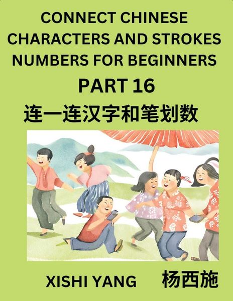 Produktbild: Connect Chinese Character Strokes Numbers (Part 16)- Moderate Level Puzzles for Beginners, Test Series to Fast Learn Counting Strokes of Chinese Characters, Simplified Characters and Pinyin, Easy Lessons, Answers