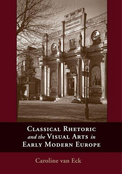 Produktbild: Classical Rhetoric and the Visual Arts in Early Modern Europe