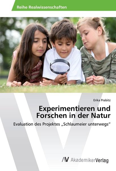 Experimentieren und Forschen in der Natur, Taschenbuch von Erika Prabitz, AV Akademikerverlag, 9786202205238