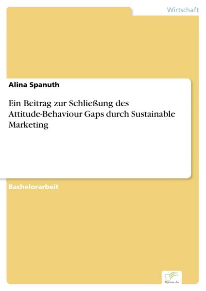 Produktbild: Ein Beitrag zur Schlie&szlig;ung des Attitude-Behaviour Gaps durch Sustainable Marketing