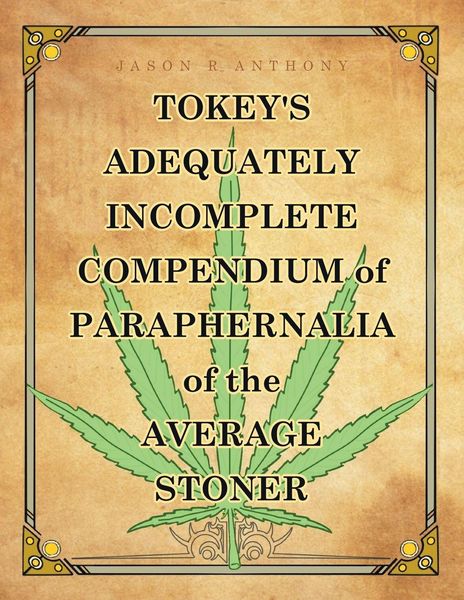 Produktbild: Tokey's Adequately Incomplete Compendium of Paraphernalia of the Average Stoner