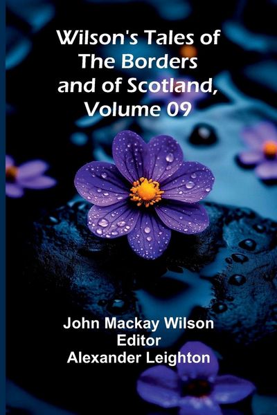 Produktbild: Wilson's Tales of the Borders and of Scotland, Volume 09