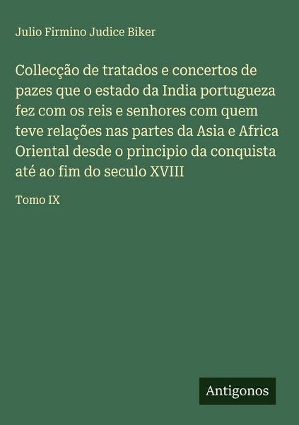 Produktbild: Collec&ccedil;&atilde;o de tratados e concertos de pazes que o estado da India portugueza fez com os reis e senhores com quem teve rela&ccedil;&otilde;es nas partes da Asia e Afr