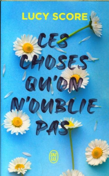 Ces choses qu'on n'oublie pas, Taschenbuch von Lucy Score, J'ai Lu, 978-2-290-39328-4