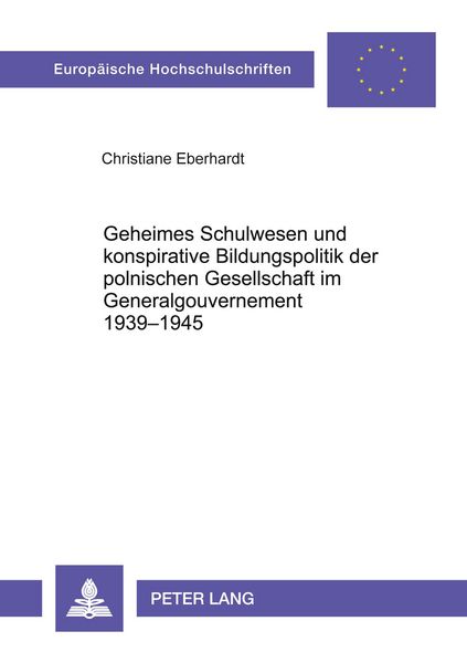 Produktbild: Geheimes Schulwesen und konspirative Bildungspolitik der polnischen Gesellschaft im Generalgouvernement 1939-1945