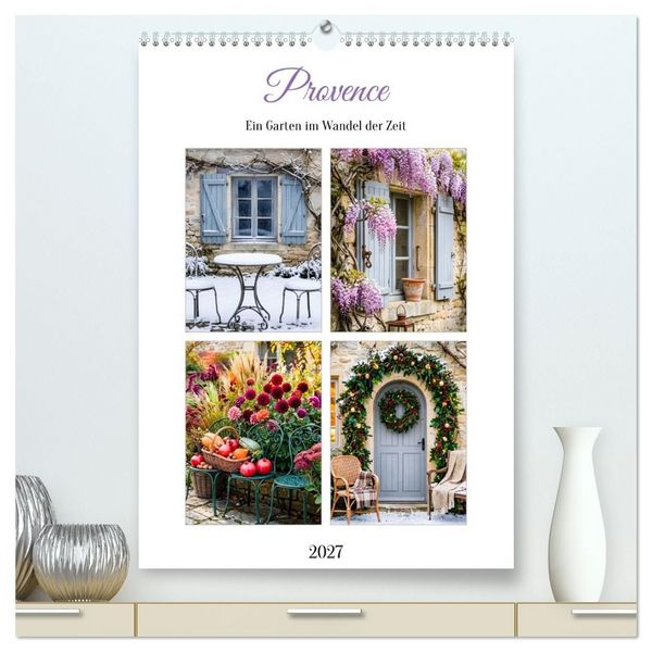 Produktbild: Provence Ein Garten im Wandel der Zeit (hochwertiger Premium Wandkalender 2027 DIN A2 hoch), Kunstdruck in Hochglanz