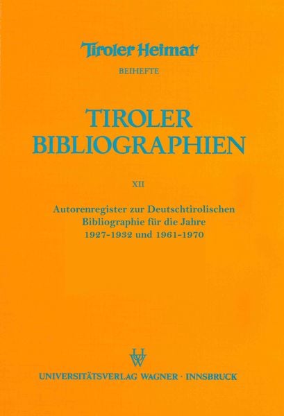 Autorenregister zur Deutschtirolischen Bibliographie für die Jahre 1927–1932 und 1961–1970