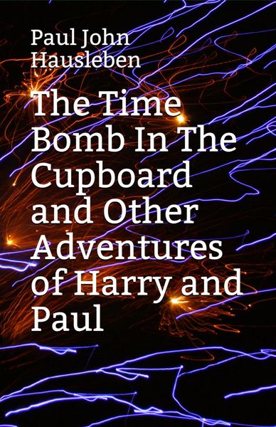 Produktbild: The Time Bomb in The Cupboard and Other Adventures of Harry and Paul (The Adventures of Harry and Paul)