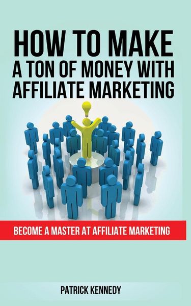 Produktbild: How To Make a Ton Of Money with Affiliate Marketing