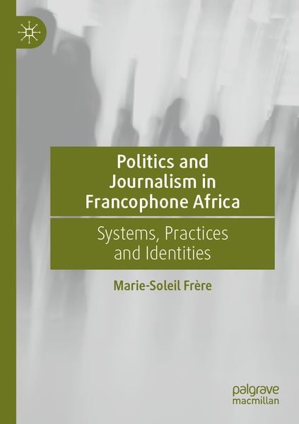 Produktbild: Politics and Journalism in Francophone Africa