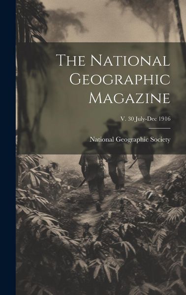 Produktbild: The National Geographic Magazine; v. 30 July-Dec 1916