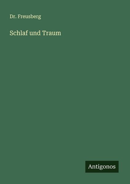 Schlaf und Traum, Taschenbuch von Freusberg, Antigonos Verlag, 9783563900482