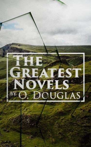 Produktbild: The Greatest Novels by O. Douglas