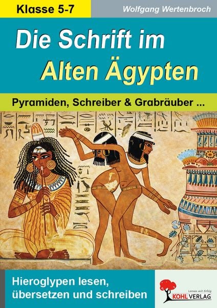 Die Schrift im Alten Ägypten, Taschenbuch von Wolfgang Wertenbroch, KOHL VERLAG Der Verlag mit dem Baum, 978-3-86632-449-7