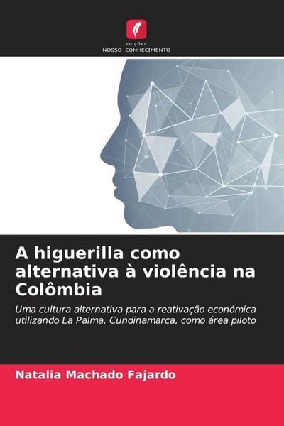 Produktbild: A higuerilla como alternativa &agrave; viol&ecirc;ncia na Col&ocirc;mbia