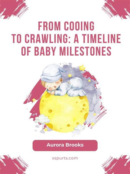 Produktbild: From Cooing to Crawling- A Timeline of Baby Milestones