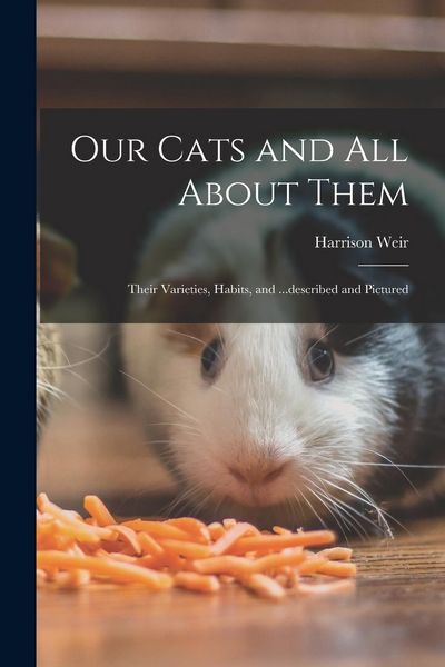 Produktbild: Our Cats and all About Them: Their Varieties, Habits, and ...described and Pictured