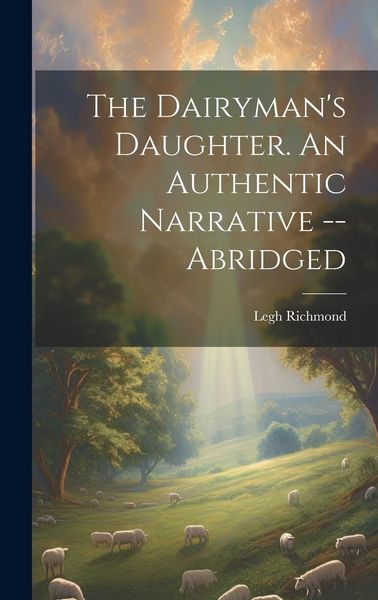 Produktbild: The Dairyman's Daughter. An Authentic Narrative -- Abridged