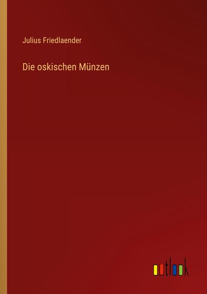 Die oskischen Münzen, Taschenbuch von Julius Friedlaender, Outlook, 9783368600280
