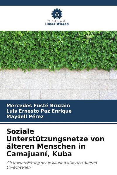 Soziale Unterstützungsnetze von älteren Menschen in Camajuaní, Kuba, Taschenbuch von Mercedes Fusté Bruzain , Luis Ernesto Paz Enrique , Maydell